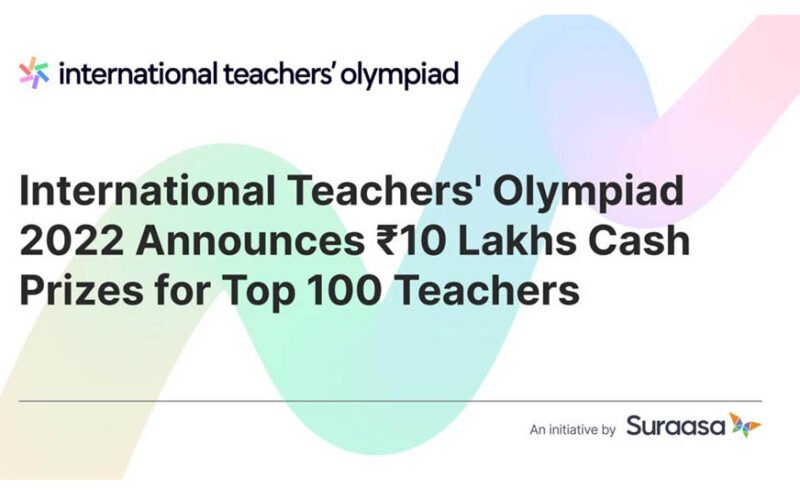 International Teachers’ Olympiad 2022 announces Rs.10 Lakhs Cash Prizes for Top 100 Teachers