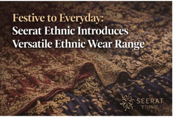 Festive to Everyday: Seerat Ethnic Introduces Versatile Ethnic Wear Range
